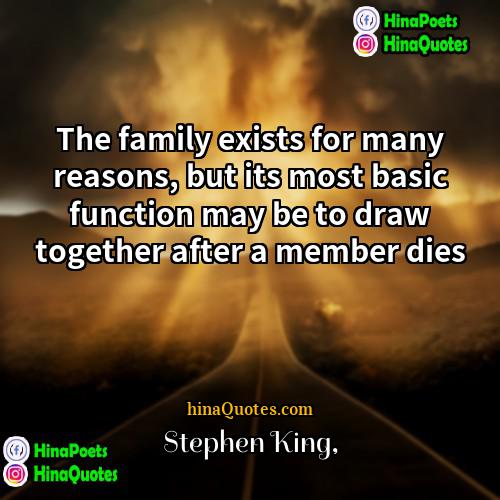 Stephen King Quotes | The family exists for many reasons, but